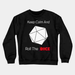 RPG Player Gamemaster Keep Calm And Roll The Dice D20 GM Crewneck Sweatshirt